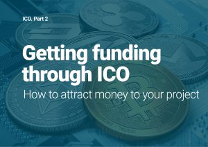 ICO. Part 2. Getting funding through ICO. How to attract money to your project
